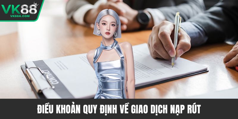 Điều khoản quy định về giao dịch nạp rút