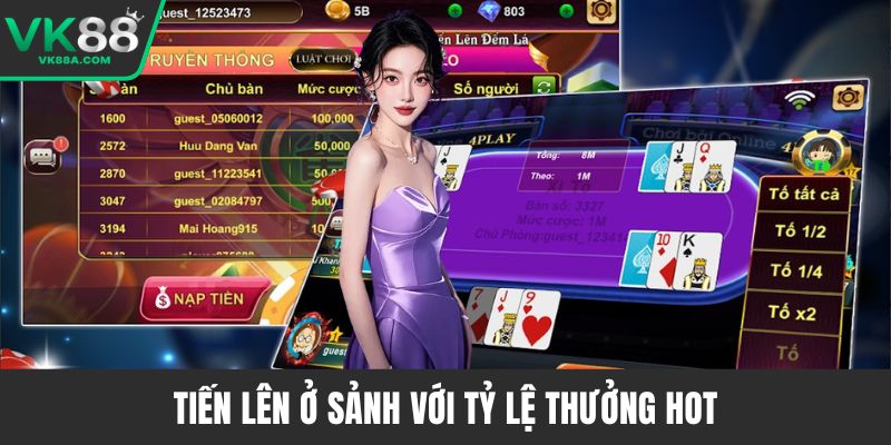 Tiến lên ở sảnh với tỷ lệ thưởng hot