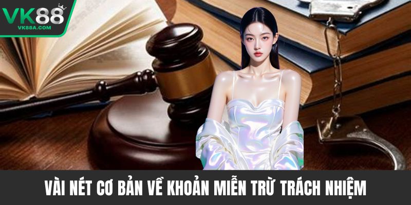 Vài nét cơ bản về khoản miễn trừ trách nhiệm